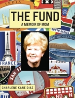 The Fund: A Memoir of Mom B0DPJ86VYZ Book Cover