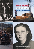 Five Years Under Nazi Occupation: A World War II Memoir of Resilience and Survival in the Netherlands 9083309126 Book Cover
