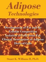Adipose Technologies: Development of Fat and Its Cellular Composition Isolation of Cells from Fat Clinical Translation of Adipose Derived Cells 1977290418 Book Cover