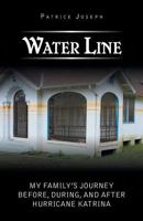 Water Line: My Family's Journey Before, During, and After Hurricane Katrina 1490747966 Book Cover