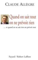 Quand on Sait Tout on Ne Prevoit Rien: --Et Quand on Ne Sait Rien on Prevoit Tout 2213621152 Book Cover