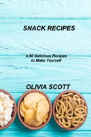 Snack Recipes: n.50 Delicious Recipes to Make Yourself 1803034866 Book Cover