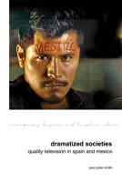 Dramatized Societies: Quality Television in Spain and Mexico 1800855923 Book Cover