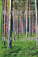 Blister Rust And The Triple Whammy: A Memory By Hawk Stern 1475219970 Book Cover