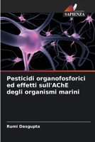 Pesticidi organofosforici ed effetti sull'AChE degli organismi marini 6205397129 Book Cover