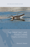 The Great Salt Lake Food Chains: Fragility and Resiliency (Wallace Stegner Lecture) 1647691826 Book Cover