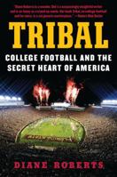 Tribal: College Football and the Secret Heart of America 0062342630 Book Cover
