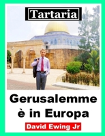 Tartaria - Gerusalemme è in Europa: Italian B0C1DX56KW Book Cover