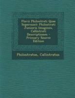 Flavii Philostrati Quae Supersunt: Philostrati Junioris Imagines, Callistrati Descriptiones - Primary Source Edition 1294316214 Book Cover
