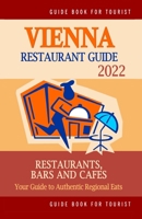 Vienna Restaurant Guide 2022: Your Guide to Authentic Regional Eats in Vienna, Austria B094SXTBL1 Book Cover