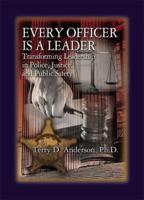 Every Officer is a Leader: Transforming Leadership in Police, Justice, and Public Safety 1574441183 Book Cover