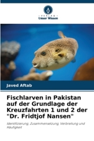 Fischlarven in Pakistan auf der Grundlage der Kreuzfahrten 1 und 2 der "Dr. Fridtjof Nansen": Identifizierung, Zusammensetzung, Verbreitung und Häufigkeit 6204821423 Book Cover