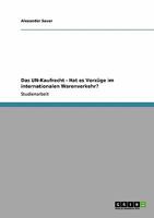 Das UN-Kaufrecht - Hat es Vorz�ge im internationalen Warenverkehr? 3638950298 Book Cover