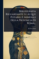 Bibliografia Riguardante Le Acque Potabili E Minerali Della Provincia Di Roma... 1277257892 Book Cover