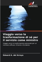 Viaggio verso la trasformazione di sé per il servizio come ministro: Viaggio verso la trasformazione personale per un ministero efficace: Oriente e Occidente 6206040348 Book Cover