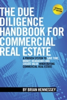 The Due Diligence Handbook For Commercial Real Estate: A Proven System To Save Time, Money, Headaches And Create Value When Buying Commercial Real Estate 1511996897 Book Cover