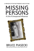 Missing Persons: A Life of Unexpected Influences 0757004121 Book Cover