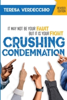 Crushing Condemnation: It May Not Be Your Fault But It Is Your Fight 1735277703 Book Cover