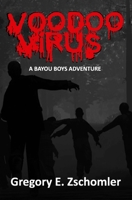 Voodoo Virus: A Bayou Boys Adventure 1477483381 Book Cover