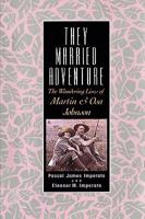 They Married Adventure: The Wandering Lives of Martin and Osa Johnson 0813526957 Book Cover