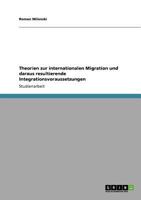 Theorien zur internationalen Migration und daraus resultierende Integrationsvoraussetzungen 364078068X Book Cover