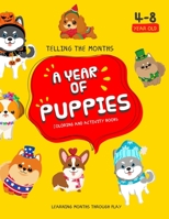 Telling the Months a Year Of Puppies: Coloring and Activity Books Fun for Toddlers and Kids ages 4-8, Learning Months Through Play B08P623DFD Book Cover