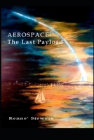 AEROSPACE: The Last Payload B0C8QRM4FR Book Cover