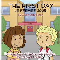 The First Day Le Premier Jour (The Adventures of Justine and Sebastien, the Bilingual Children, #1) 1911569147 Book Cover