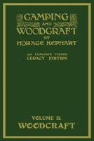 Camping And Woodcraft: A Handbook For Vacation Campers And For Travelers In The Wilderness; Volume 2 1628451661 Book Cover