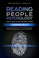 Reading People and Psychology: How to Analyze and Influence Anyone: 2 Books in 1: Dark Psychology Secrets: The Art of Reading People & Dark Psychology Secrets: The Art of Manipulation 1699058784 Book Cover