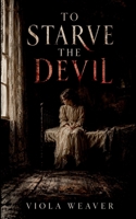 To starve the devil 1745324364 Book Cover