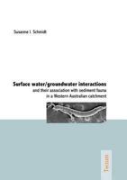 Surface Water/Groundwater Interactions and Their Association with Sediment Fauna in a Western Australian Catchment 3828888461 Book Cover