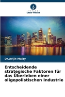 Entscheidende strategische Faktoren für das Überleben einer oligopolistischen Industrie (German Edition) 6208091918 Book Cover