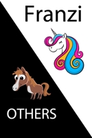 Franzi VS OTHERS ( unicorn ): Personal Name unicorn notebook - Cute Notebook for Girls With Unicorn, Thoughtful Cool Present for Franzi ( Franzi notebook): Unicorn Personalized Notebooks For Girls And 1654338915 Book Cover