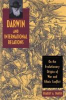 Darwin and International Relations: On the Evolutionary Origins of War and Ethnic Conflict 0813192528 Book Cover
