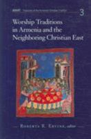 Worship Traditions in Armenia and the Neighboring Christian East: An International Symposium in Honor of the 40th Anniversary of St. Nersess Armenian 0881413046 Book Cover