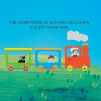 The Adventures of Samara and Aurin Eye Spy Train Ride B0C9SNDSDV Book Cover