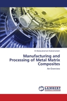 Manufacturing and Processing of Metal Matrix Composites 620358083X Book Cover