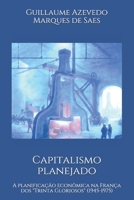 Capitalismo planejado: A planificação econômica na França dos "Trinta Gloriosos" (1945-1975) B08VLMR2C2 Book Cover