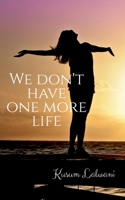 We don't have one more life 1685542573 Book Cover