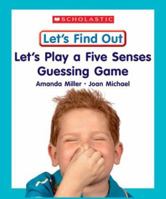 Let's Play a Five Senses Guessing Game (Let's Find Out Early Learning Books: the Five Senses/Opposites and Position Words) 0531148718 Book Cover