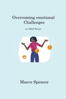 Overcoming emotional Challenges: as a Black Woman 1806220903 Book Cover