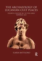 The Archaeology of Lucanian Cult Places: Fourth Century BC to the Early Imperial Age 0367594730 Book Cover