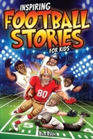 Inspiring Football Stories for Kids: 14 Incredible Tales of Triumph with Lessons in Courage & Mental Toughness for Young Sports Athletes B0CVF871P2 Book Cover