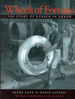 Wheels of Fortune: The Story of Rubber in Akron (Ohio History and Culture) 1884836372 Book Cover