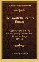 Twentieth Century Theatre: Observations on the Contemporary English and American Stage 1165144964 Book Cover