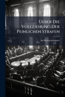 Ueber Die Vollziehung Der Peinlichen Strafen... 1278577890 Book Cover