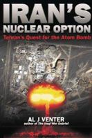 IRAN'S NUCLEAR OPTION: Tehran's Quest for the Atom Bomb 1932033335 Book Cover