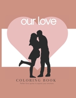 OUR LOVE - Coloring Book - Perfect love quotes to express your emotions: Mandala Coloring Book with Quotes B08SGZP9QB Book Cover