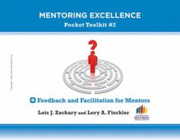 Feedback and Facilitation for Mentors: Mentoring Excellence Toolkit #2 1118271491 Book Cover